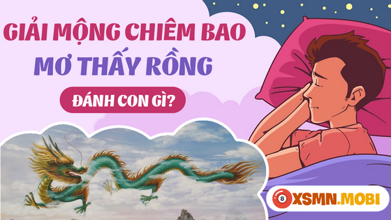 Chiêm bao thấy rồng đánh lô đề bao nhiêu?