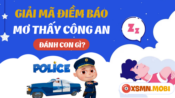 Chiêm bao thấy công an đánh số bao nhiêu?