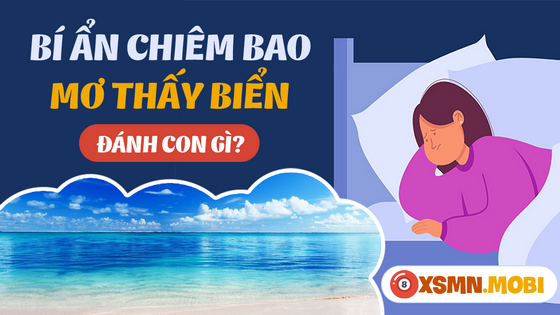 Đánh lô đề bao nhiêu khi chiêm bao thấy biển cả?