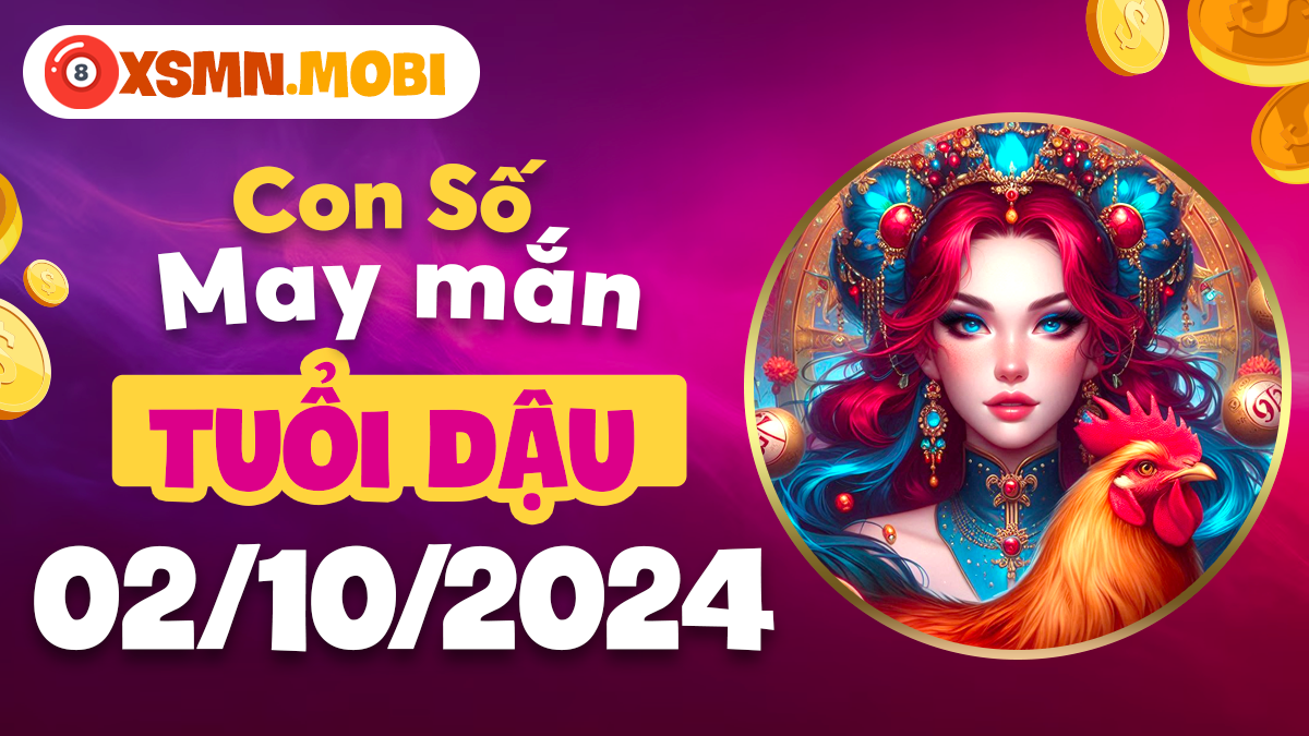 Ngày 2/10/2024: Dự đoán con số may mắn cho tuổi Dậu