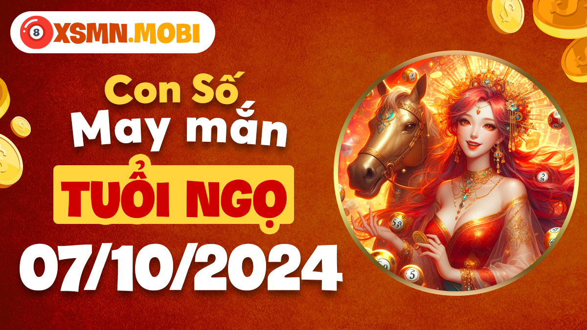 Ngày 7/10/2024: con số may mắn tuổi Ngọ dẫn đến thành công!