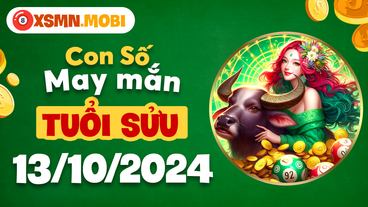 Con số may mắn ngày 13/10/2024 theo ngũ hành của tuổi Sửu