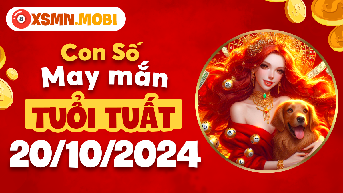 Số may mắn tuổi Tuất dành cho ngày 20/10/2024