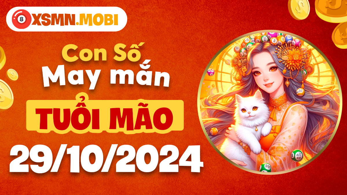 Cơ hội đổi đời đến từ con số nào cho tuổi Mão ngày 29/10/2024?