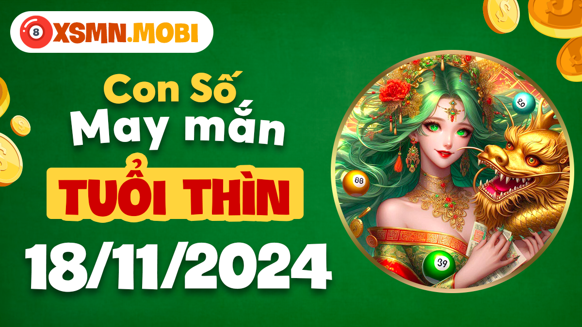 Khám phá số may mắn tuổi Thìn ngày 18/11 – đón nhận tài lộc!