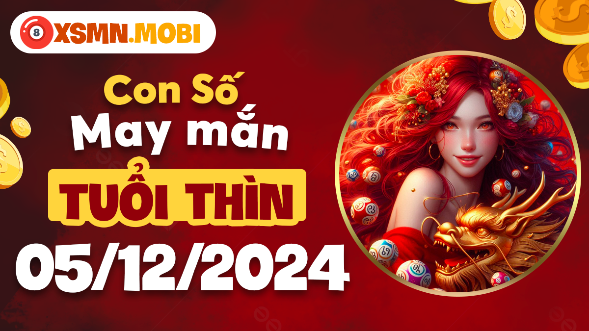 Con số phong thủy giúp tuổi Thìn khắc chế vận hạn ngày 5/12/2024